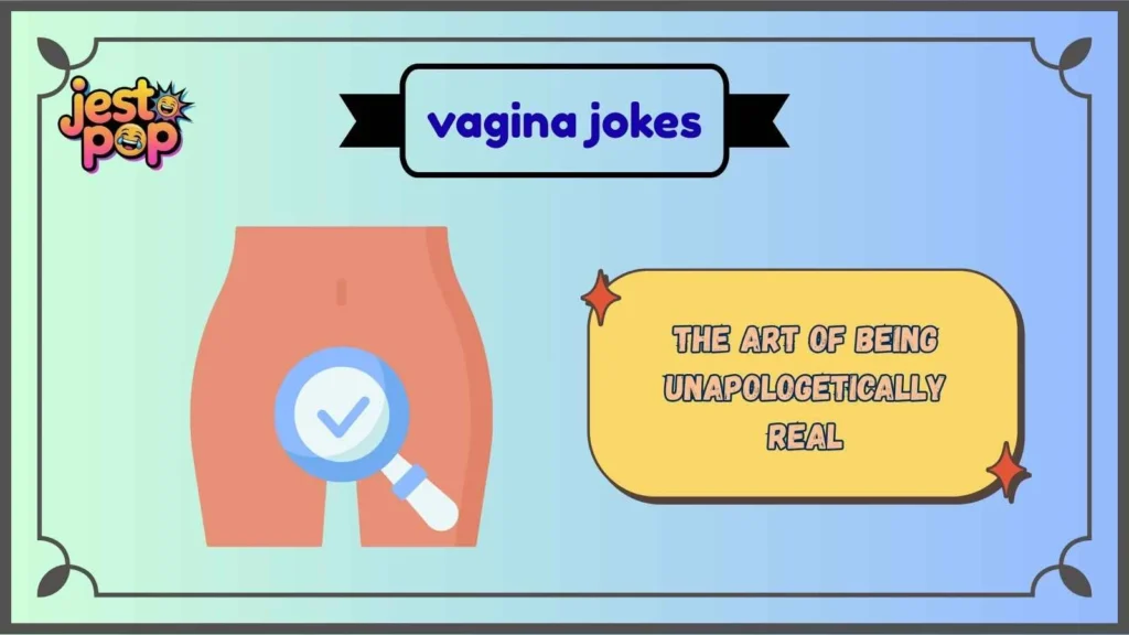 Body Positive Vagina Jokes That Celebrate Confidence