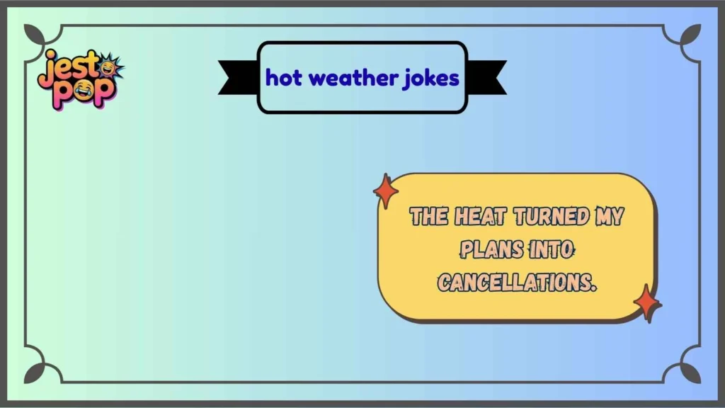 Relatable Hot Weather Jokes About Daily Life