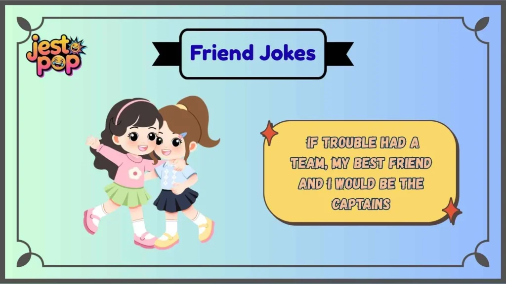 Best Friend Jokes That Never Get Old