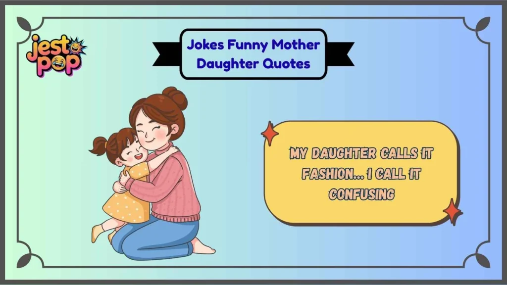 Funny Mother Daughter Quotes About Everyday Life