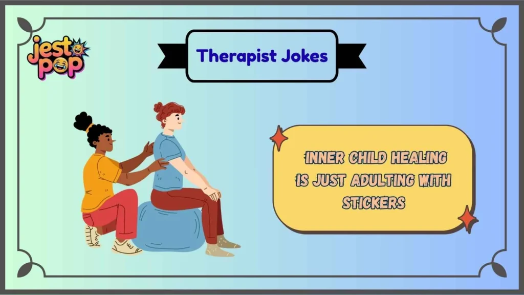 Therapist Jokes About Inner Child Work
